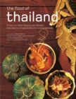 Image for The Food of Thailand : 72 Easy-to-Follow Recipes with Detailed Descriptions of Ingredients and Cooking Methods