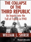 Image for The Collapse of the Third Republic : An Inquiry into the Fall of France in 1940
