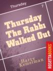 Image for Thursday the Rabbi Walked Out