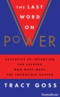 Image for The Last Word on Power: Executive Re-Invention for Leaders Who Must Make the Impossible Happen