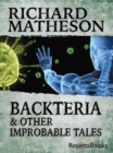 Image for Backteria: &amp; Other Improbable Tales