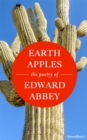 Image for Earth Apples: The Poetry of Edward Abbey