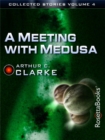 Image for Collected Stories of Arthur C. Clarke: A Meeting with Medusa, Volume IV