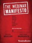Image for Webinar Manifesto: Never Design, Deliver, or Sell Lousy Webinars Again!