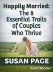 Image for Happily Married: The 8 Essential Traits of Couples Who Thrive