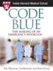 Image for Code Blue: The Making of an Emergency Physician