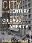 Image for City of the Century: The Epic of Chicago and the Making of America