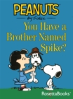 Image for You Have a Brother Named Spike?