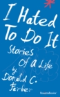 Image for I Hated to Do It