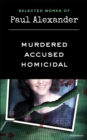 Image for Selected Works of Paul Alexander: Murdered, Accused, Homicidal