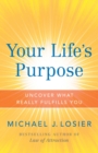 Image for Your Life&#39;s Purpose : Uncover What Really Fulfills You