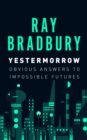 Image for Yestermorrow: Obvious Answers to Impossible Futures