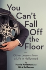 Image for You can&#39;t fall off the floor and other lessons from a life in Hollywood