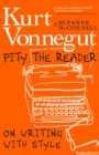 Image for Pity the Reader: On Writing with Style