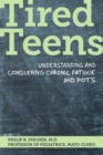 Image for Tired teens: understanding and conquering chronic fatigue and POTS