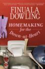 Image for Homemaking for the Down-at-heart