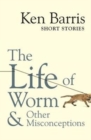Image for The life of Worm &amp; other misconceptions