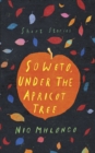 Image for Soweto, Under the Apricot Tree