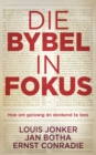 Image for Die Bybel in Fokus: Hoe Om Gelowig En Denkend Te Lees
