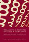 Image for Researching Mathematics Education in South Africa : Perspectives, Practices and Possibilities