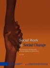 Image for Social Work in Social Change : The Profession and Education of Social Workers in South Africa