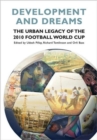 Image for Development and Dreams : The Urban Legacy of the 2010 Football World Cup