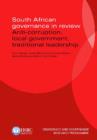 Image for South African governance in review : Anti-corruption, local Government, traditional leadership