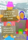 Image for Popular politics in South African cities  : unpacking community participation