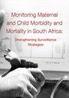 Image for Monitoring Maternal and Child Morbidity and Mortality in South Africa : Strengthening Surveillance Strategies