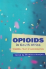 Image for Opioids : Towards a Policy of Harm Reduction in South Africa