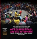 Image for `feesmustfall and its aftermath  : violence, wellbeing, and the student movement in South Africa