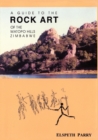 Image for A Guide to the Rock Art of the Matopo Hills, Zimbabwe