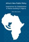 Image for Africa&#39;s New Public Policy : Imperatives for Globalisation and Nation-building in Nigeria