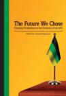 Image for The Future We Chose. Emerging Perspectives on the Centenary of the ANC