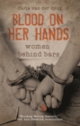 Image for Blood on her hands: Women behind bars