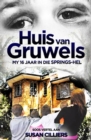 Image for Huis Van Gruwels: My 16 Jaar in Die Springs-hel