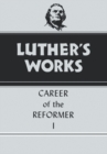 Image for Luther&#39;s Works, Volume 31 : Career of the Reformer I