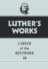 Image for Luther&#39;s Works, Volume 34 : Career of the Reformer IV