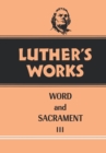 Image for Luther&#39;s Works, Volume 37 : Word and Sacrament III