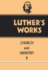 Image for Luther&#39;s Works, Volume 40 : Church and Ministry II
