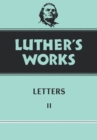 Image for Luther&#39;s Works, Volume 49 : Letters II