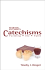 Image for Martin Luther&#39;s catechisms  : forming the faith