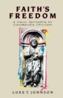 Image for Faith's Freedom : A Classic Spirituality for Contemporary Christians