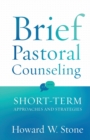 Image for Brief Pastoral Counseling : Short-Term Approaches and Strategies