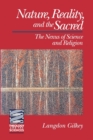 Image for Nature, Reality, and the Sacred : The Nexus of Science and Religion