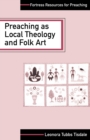 Image for Preaching as local theology and folk art