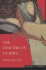 Image for The crucifixion of Jesus  : history, myth, faith