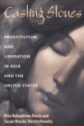 Image for Casting Stones : Prostitution and Liberation in Asia and the United States