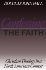 Image for Confessing the Faith : Christian Theology in a North American Context