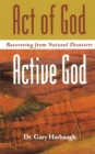 Image for Act of God/Active God  : recovering from natural disasters